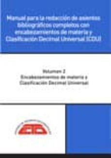 manual para la redaccion de asientos bibliograficos completos con encabezamientos de materia y cdu (vol. 2): encabezamientos de    materia y cdu-9788494720598