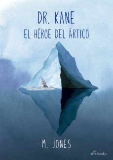 dr. kane: el heroe del artico-elisha kent kane-9788494807398