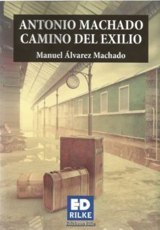antonio machado camino del exilio-manuel alvarez machado-9788494933998