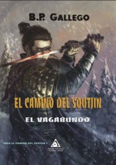el camino del soutjin: el vagabundo-b.p. gallego-9788494937798