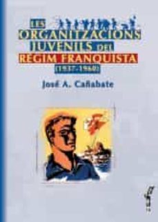 les organitzacions juvenils del regim franquista 1937-1960-9788495694898