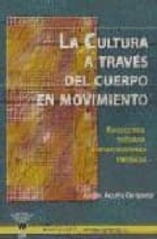 la cultura a traves del cuerpo en movimiento (ebook)-9788495883841