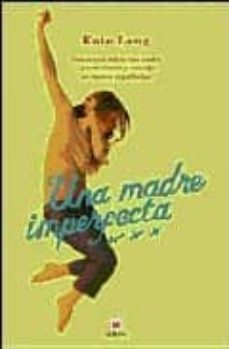 una madre imperfecta: una novela sobre una madre y una hija y una abuela no menos imperfectas-9788496231498