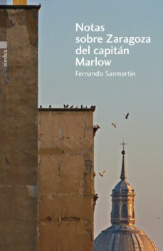 notas sobre zaragoza del capitan marlow-fernando sanmartin-9788496457898