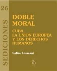 doble moral cuba: la union europea y los derechos humanos-salim lamrani-9788496584198