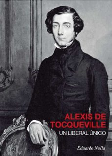 alexis de tocqueville. un liberal unico-eduardo nolla blanco-9788496729698