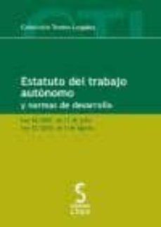estatuto del trabajo autonomo y normas de desarrollo: ley 20/2007 de 11 de julio. ley 32/2010, de 5 de agosto-9788496889798
