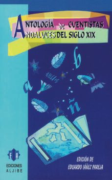 antologia de cuentistas andaluces del siglo xix-eduardo iañez pareja-9788497000598