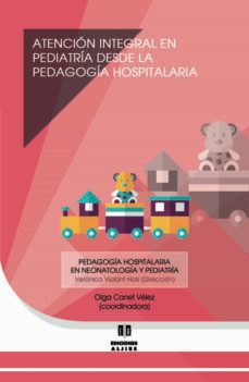 atencion integral en pediatria desde la pedagogia hospitalaria-veronica violant holc-9788497008198