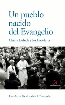 un pueblo nacido del evangelio: chiara lubich y los focolares-enzo maria fondi-michele zanzucchi-9788497150798