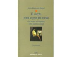 el cuerpo como espejo del mundo. una mirada psicoanalitica sobre nuestra sociedad-9788497424998