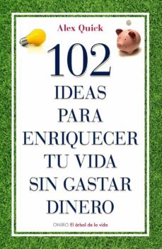 (pe) 102 ideas para enriquecer tu vida sin gastar dinero-alex quick-9788497545198