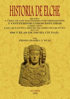 historia de elche (ed. facsimil)-pedro ibarra y ruiz-9788497616898
