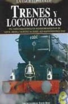 la enciclopedia de trenes y locomotoras: una guia exhaustiva con mas de 900 maquinas de vapor, diesel y electricas desde 1825 hasta nuestros dias-9788497647298