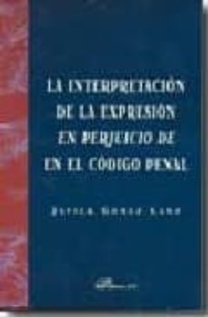 la interpretacion de la expresion "en perjuicio de" en el codigo penal-9788497729598