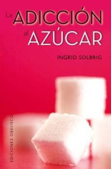 la adiccion al azucar-ingrid solbrig-9788497778398