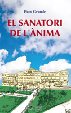 el sanatori de l'anima-paco grande-9788497799898