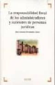la responsabilidad fiscal de los administradores y sucesores de p ersonas juridicas-jose antonio fernandez amor-9788497901598