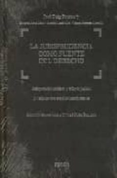 la jurisprudencia como fuente del derecho (2ª ed.)-9788497902298