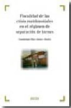 la fiscalidad de las crisis matrimoniales en el regimen de separa cion de bienes-g. diaz sunico-9788497904698