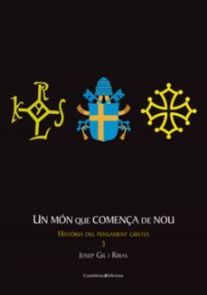 un mon que comença de nou. hª del pensament cristia, 3-josep gil ribas-9788497917698