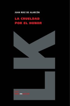 la crueldad por el honor-juan ruiz de alarcon y mendoza-9788498162998