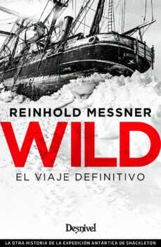 wild. el viaje definitivo: la otra historia de la expedicion artartica de shackleton-9788498294798