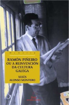 ramon piñeiro ou a reinvencion da cultura galega-xesus alonso montero-9788498651898