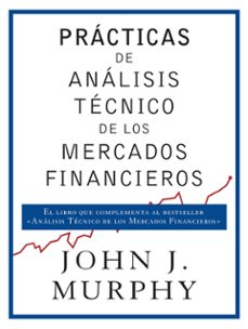 practicas de analisis tecnico de los mercados financieros-john j. murphy-9788498754698