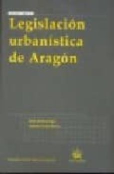 legislacion urbanistica de aragon-9788498760798