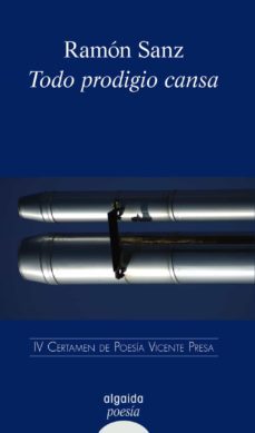 todo prodigio cansa (iv premio de poesia vicente presa)-9788498772098