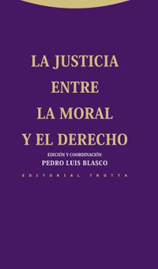 la justicia entre la moral y el derecho-pedro luis blasco aznar-9788498793598