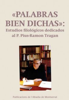 palabras bien dichas: estudios filologicos dedicados al p. pius- ramon tragan-9788498834598