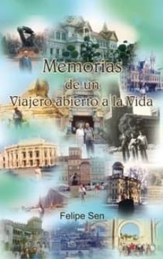 memorias de un viajero abierto a la vida-felipe sen-9788498860498
