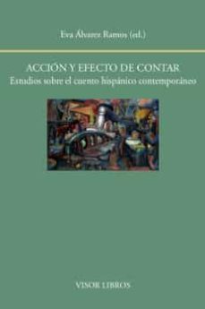 accion y efecto de contar: estudios sobre el cuento hispanico con temporaneo-eva (ed.) alvarez ramos-9788498951998