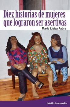 diez historias de mujeres que lograron ser asertivas-maria lluisa fabra i sales-9788499210698