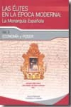 las elites en la epoca moderna vol iii, la monarquia española: ec onomia y poder-9788499270098
