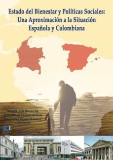 estado del bienestar y politicas sociales: una aproximacion a la situacion española y colombiana (ebook)-vicente jose benito gil-jose manuel canales aliende-maria erley orjuela ramirez-9788499488998