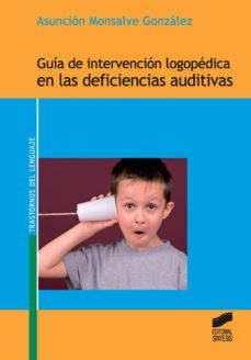 guía de intervención logopédica en las deficiencias auditivas (ebook)-asuncion monsalve gonzalez-9788499586298