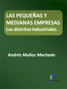 las pequeñas y medianas empresas. los distritos industriales (ebook)-andres muñoz machado-9788499698298