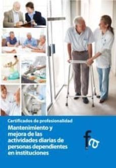 mantenimiento y mejora de las actividades diarias de personas dep endientes en instituciones-9788499769998