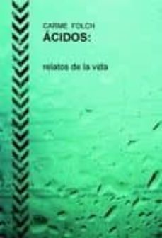 ácidos, relatos de la vida-carme folch aroca-9788499814698