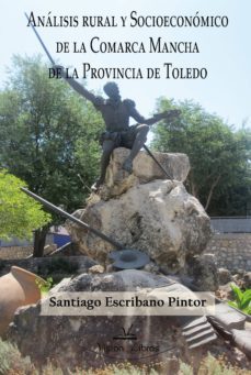 analisis rural y socioeconomico de la comarca manchade la provincia de toledo (ebook)-santiago escribano-9788499837598