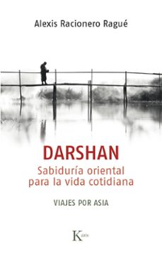 darshan: sabiduria oriental para la vida cotidiana. viajes por asia-9788499885698