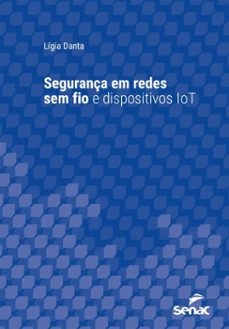 segurança em redes sem fio e dispositivos iot (ebook)-lígia danta-9788539657698