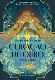 coraço de ouro - princesa aurea (ebook)-ana beatriz brandão-9788542238198