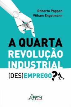 a quarta revoluço industrial: (des)emprego? (ebook)-roberta pappen da silva-wilson engelmann-9788547343798