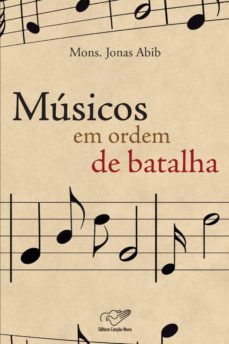 musicos em ordem de batalha (ebook)-monsenhor jonas abib-9788576772798