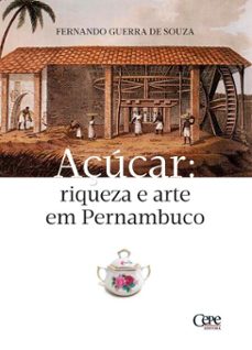 açúcar: riqueza e arte em pernambuco (ebook)-fernando guerra de souza-9788578589998