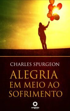 alegria em meio ao sofrimento (ebook)-charles spurgeon-9788582183298